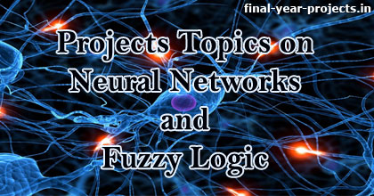 Projects Topics on Neural Networks and Fuzzy Logic